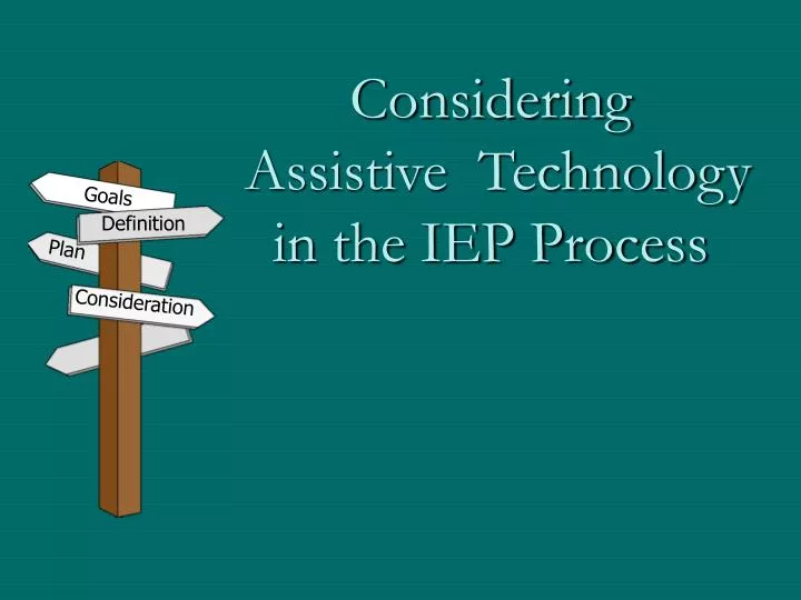 PPT Considering Assistive Technology in the IEP Process PowerPoint