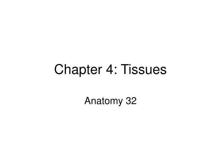 PPT - Chapter 4: Tissues PowerPoint Presentation, Free Download - ID:499505