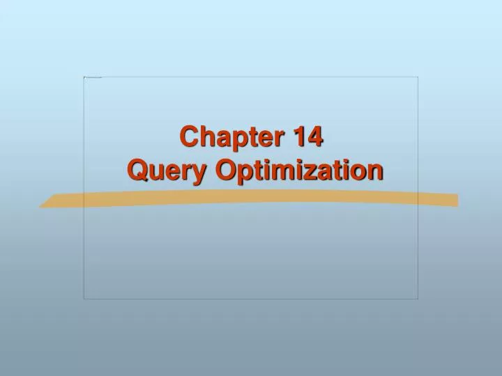 PPT - Chapter 14 Query Optimization PowerPoint Presentation, free ...