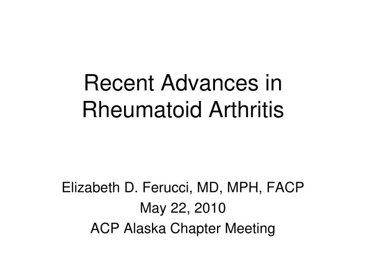 recent advances in rheumatoid arthritis n.