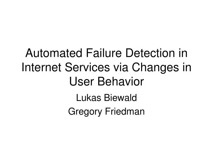automated failure detection in internet services via changes in user behavior n.