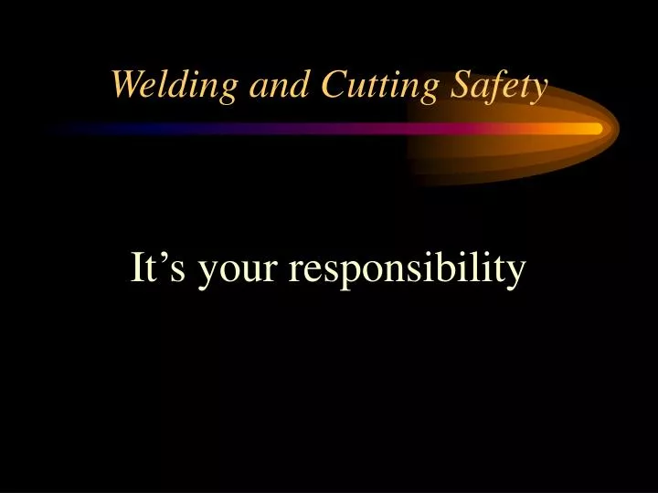 Ppt Welding And Cutting Safety Powerpoint Presentation Free Download Id 508153