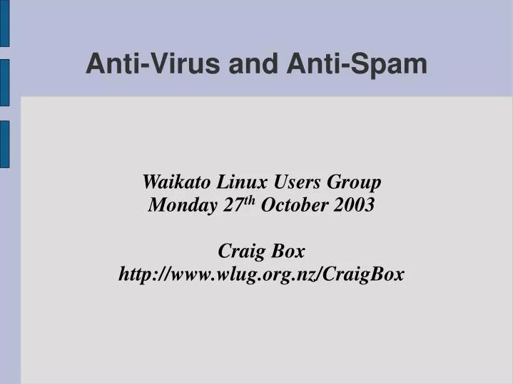 waikato linux users group monday 27 th october 2003 craig box http www wlug org nz craigbox n.