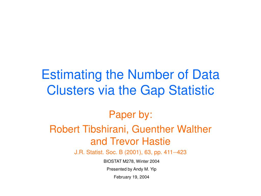 PPT - Estimating the Number of Data Clusters via the Gap Statistic  PowerPoint Presentation - ID:514997