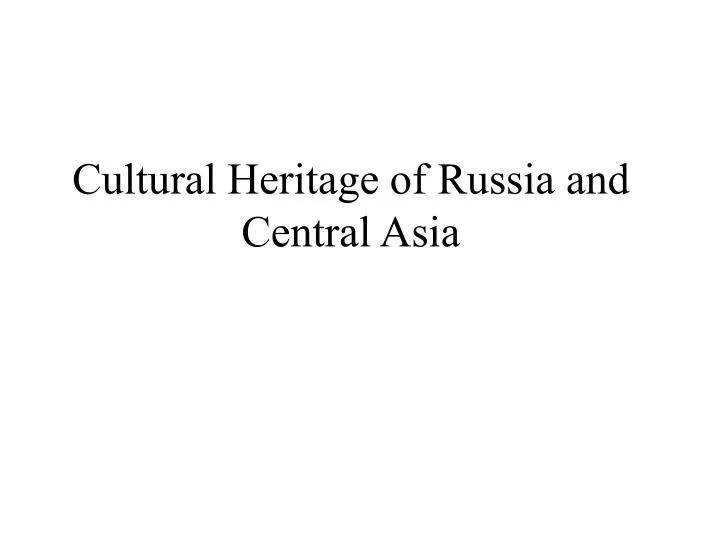 cultural heritage of russia and central asia n.