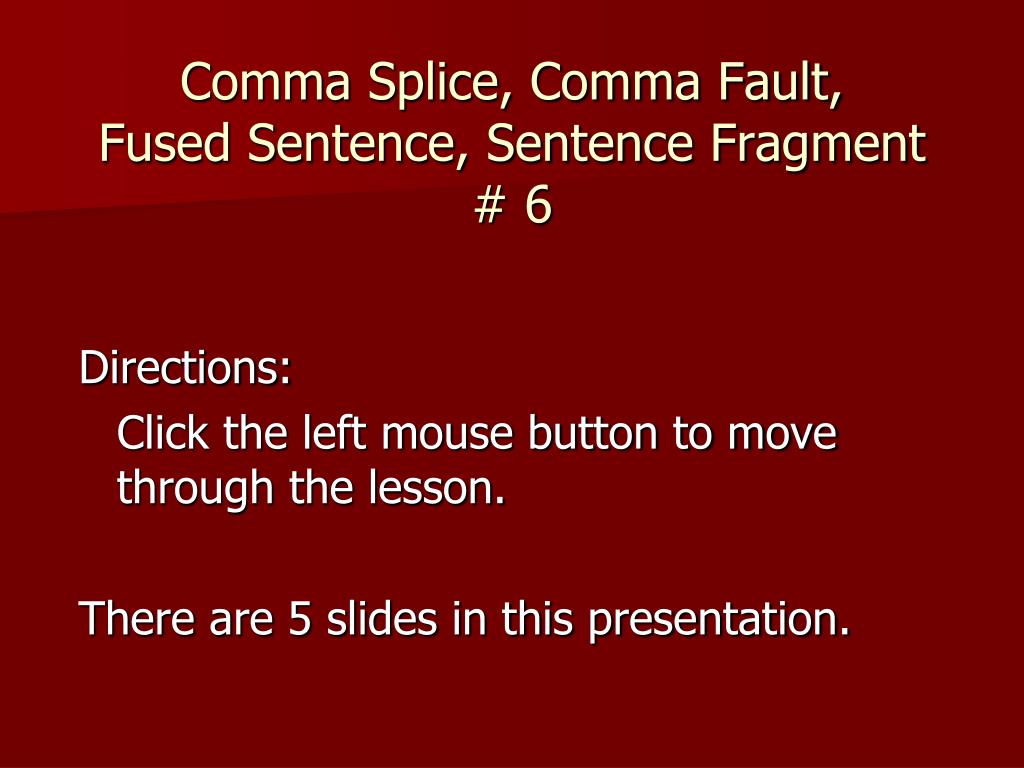 PPT Comma Splice Comma Fault Fused Sentence Sentence Fragment 6 PowerPoint Presentation