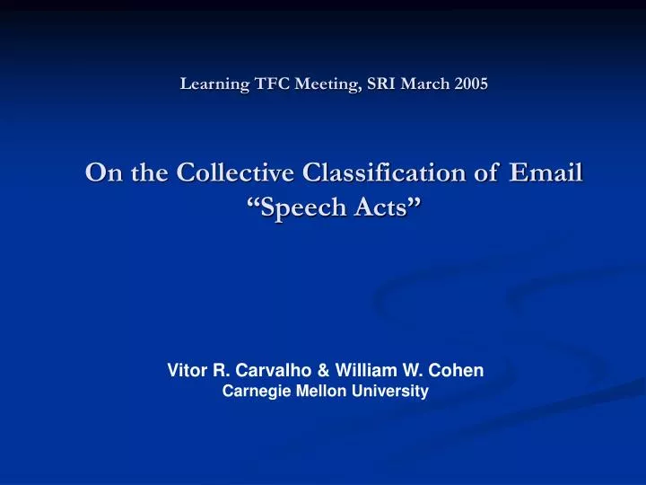learning tfc meeting sri march 2005 on the collective classification of email speech acts n.