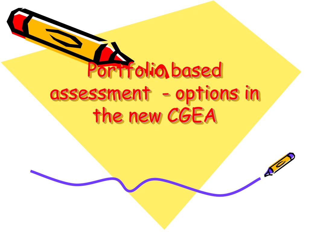 PPT Portfolio Based Assessment Options In The New CGEA PowerPoint ppt-portfolio-based-assessment-options-in-the-new-cgea-powerpoint