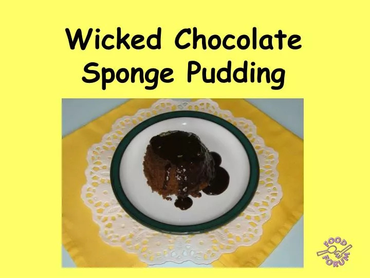 wicked chocolate sponge pudding n.