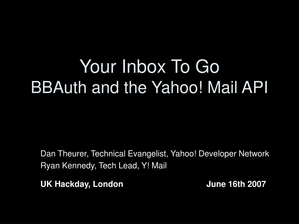 Ppt Your Inbox To Go auth And The Yahoo Mail Api Powerpoint Presentation Id