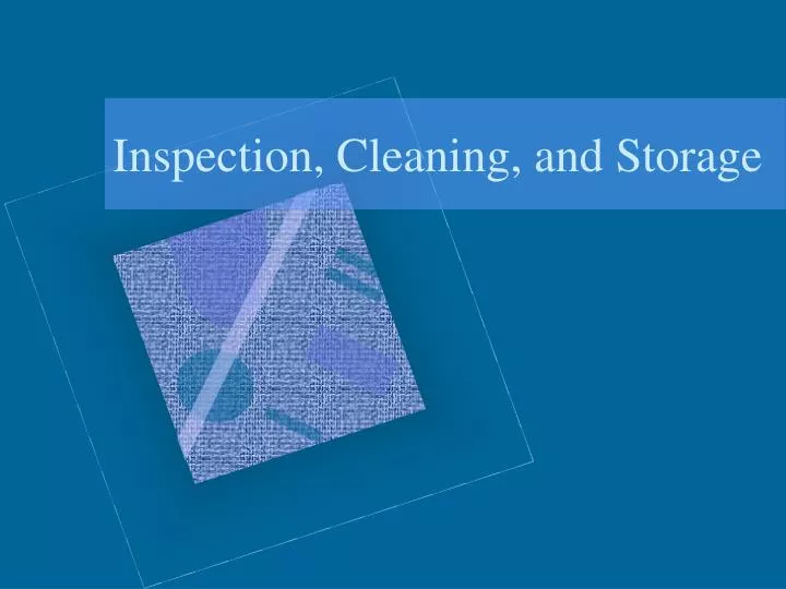 inspection cleaning and storage n.
