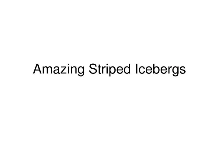 amazing striped icebergs n.
