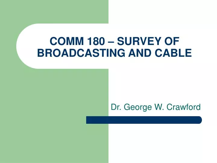 comm 180 survey of broadcasting and cable n.
