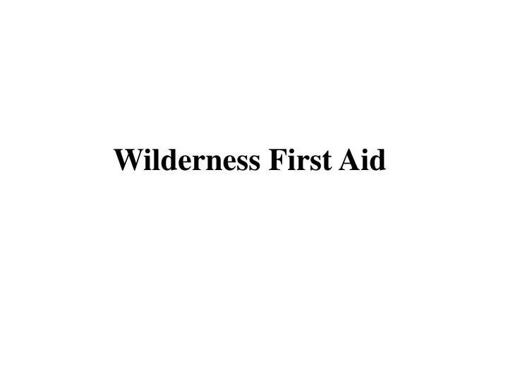 PPT Wilderness First Aid PowerPoint Presentation, free download ID528283