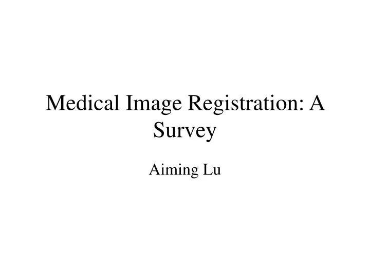 PPT Medical Image Registration A Survey PowerPoint Presentation