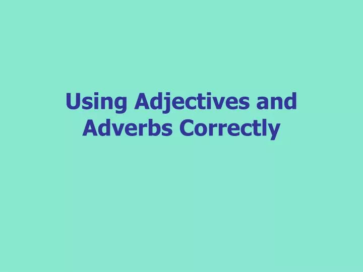 using adjectives and adverbs correctly n.