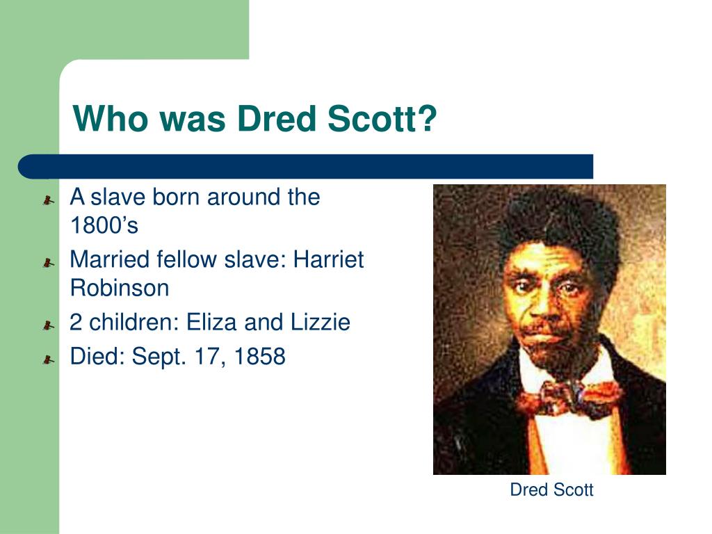 PPT - Who was Dred Scott? PowerPoint Presentation, free download - ID:530762