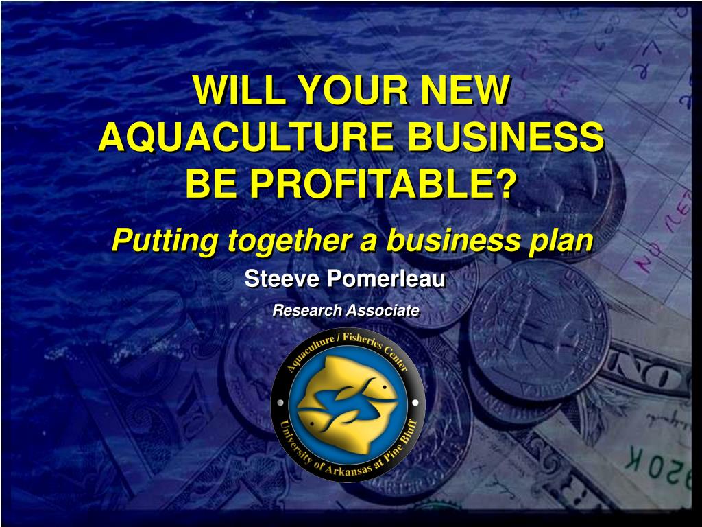 Ppt Will Your New Aquaculture Business Be Profitable Putting Together A Business Plan Powerpoint Presentation Id 53470