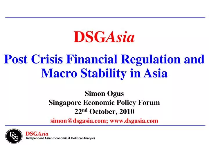 simon ogus singapore economic policy forum 22 nd october 2010 simon@dsgasia com www dsgasia com n.