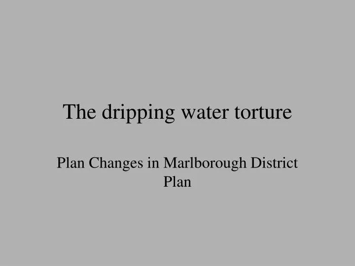 PPT The dripping water torture PowerPoint Presentation, free download