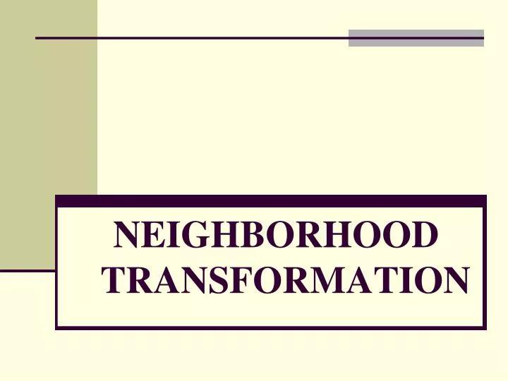 neighborhood transformation n.