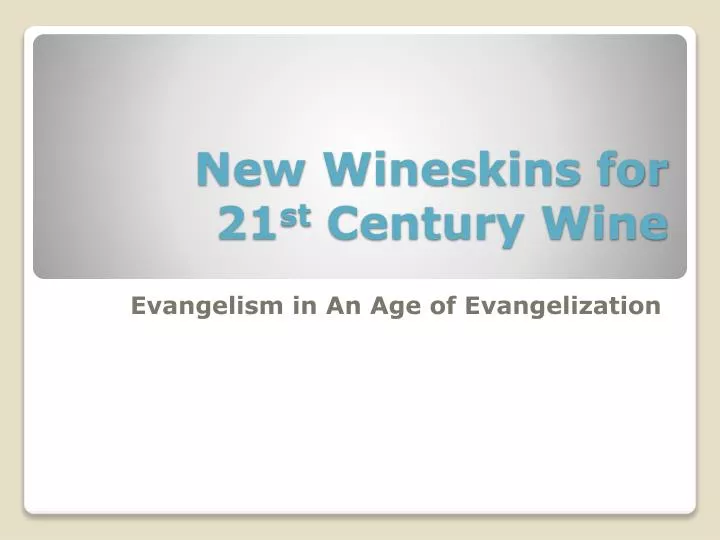 new wineskins for 21 st century wine n.