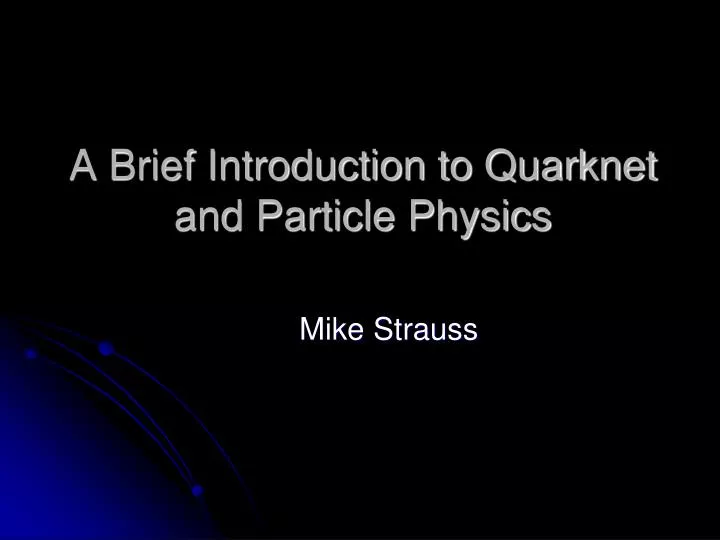 a brief introduction to quarknet and particle physics n.