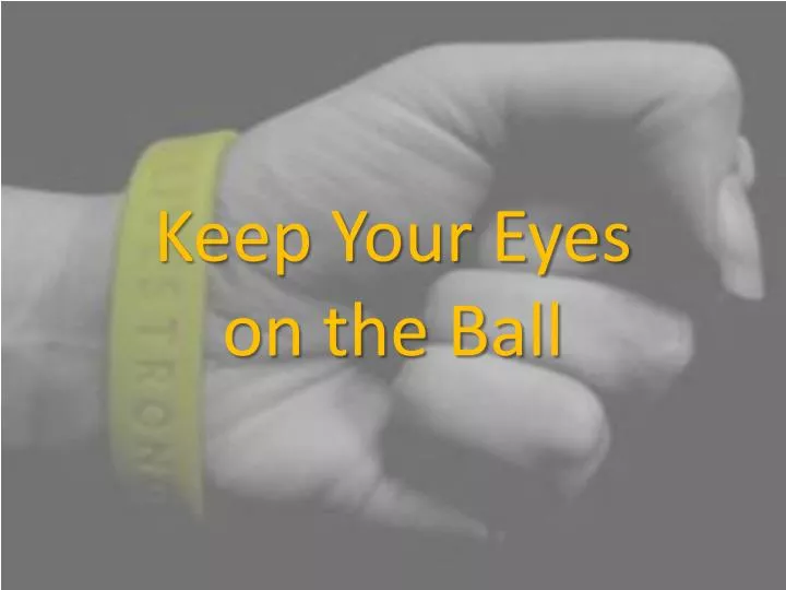 PPT Keep Your Eyes on the Ball PowerPoint Presentation, free download