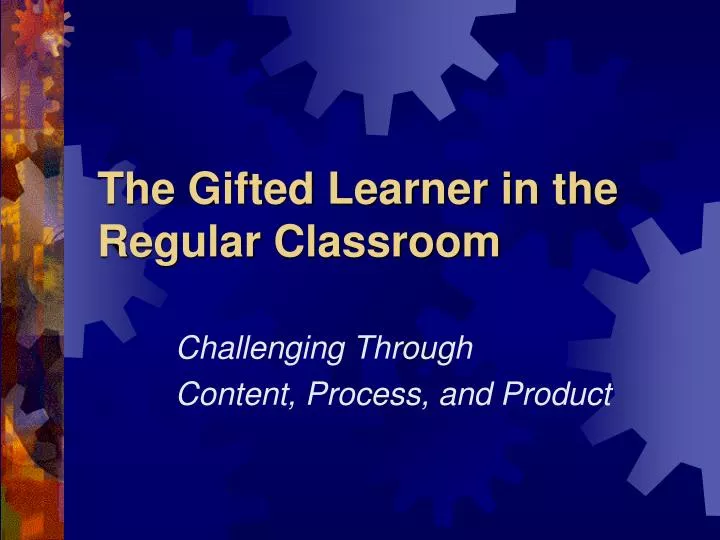 the gifted learner in the regular classroom n.
