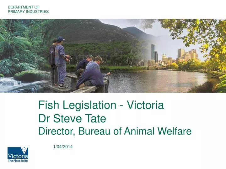 fish legislation victoria dr steve tate director bureau of animal welfare n.