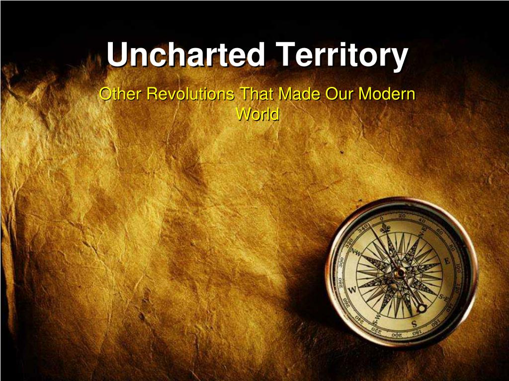 PPT - Uncharted Territory PowerPoint Presentation - ID:545529