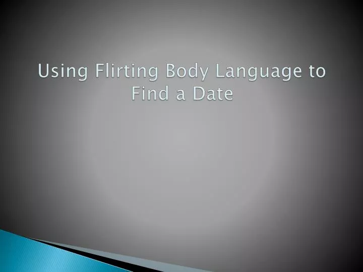 using flirting body language to find a date n.