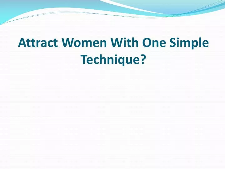 attract women with one simple technique n.