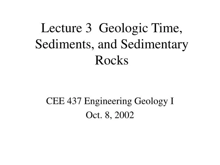 lecture 3 geologic time sediments and sedimentary rocks n.