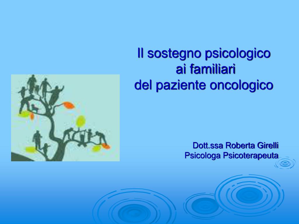 Sostegno Ai Familiari Di Pazienti Psichiatrici PPT - Il sostegno psicologico ai familiari del paziente oncologico Dott