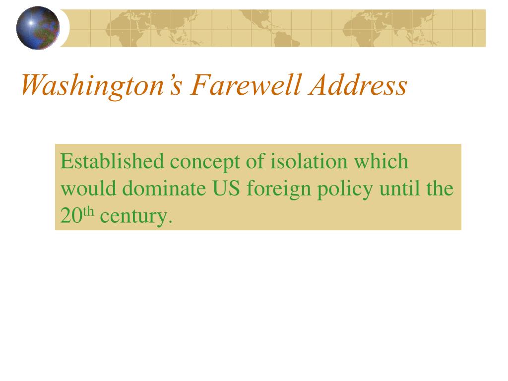 washington s farewell address Washington’s ‘farewell address’ is still being taught to young american children and serves as a model of a perfect world the article is read annually in the senate of the united states it is an adored document, admired by many, but fully understood by few. washington s farewell address Washington’s ‘farewell address’ is still being taught to young american children and serves as a model of a perfect world the article is read annually in the senate of the united states it is an adored document, admired by many, but fully understood by few.