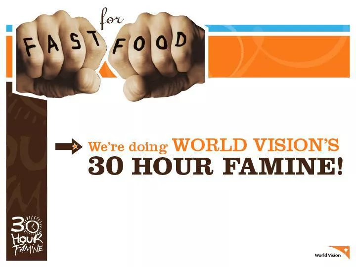 PPT WHAT IS WORLD VISION S 30 HOUR FAMINE PowerPoint Presentation 