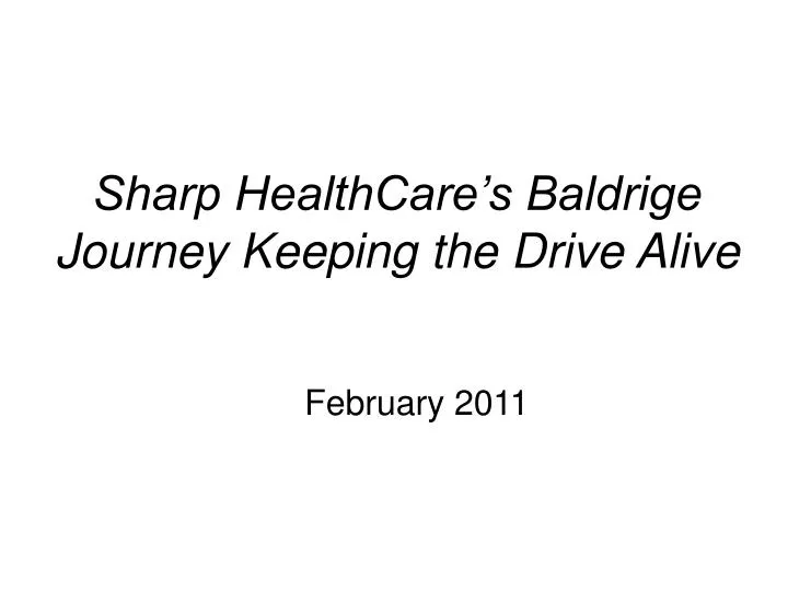 sharp healthcare s baldrige journey keeping the drive alive n.