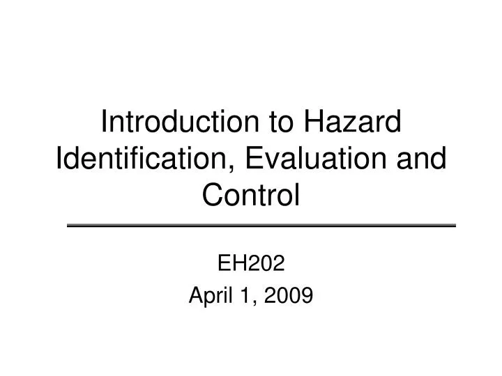 PPT - Introduction to Hazard Identification, Evaluation and Control ...