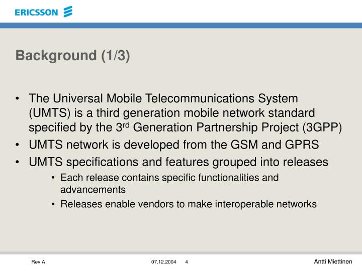 an introduction and background of universal mobile telecommunications system umts I background material 1 1 introduction to cryptography 2 6 umts - universal mobile telecommunications system 36 universal mobile telecommunications system. an introduction and background of universal mobile telecommunications system umts I background material 1 1 introduction to cryptography 2 6 umts - universal mobile telecommunications system 36 universal mobile telecommunications system.