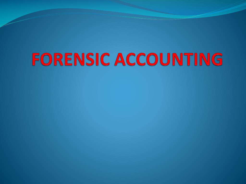 PPT - FORENSIC ACCOUNTING PowerPoint Presentation, free download Throughout Forensic Accounting Report Template