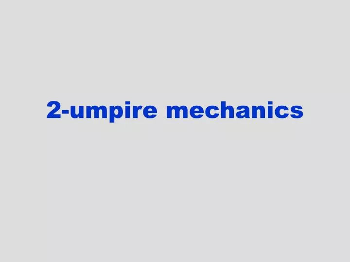 PPT - 2-umpire Mechanics PowerPoint Presentation, Free Download - ID:562200