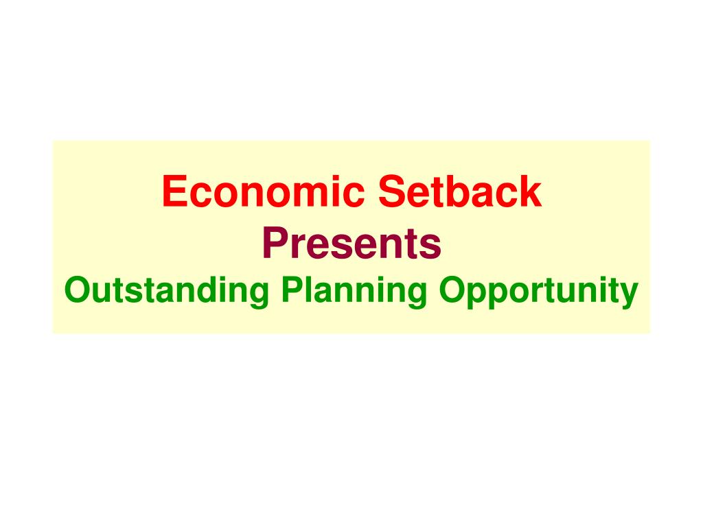 Economic Setbacks PPT - Unique Opportunities during Challenging Market May 17 th 2009 ...
