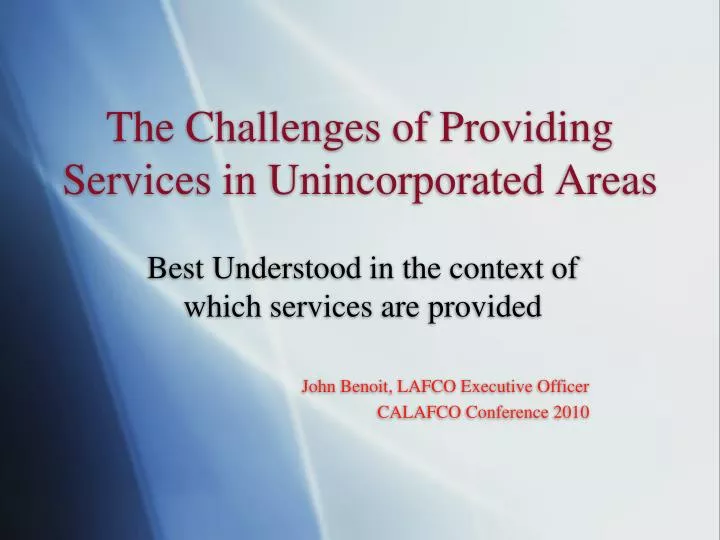 the challenges of providing services in unincorporated areas n.