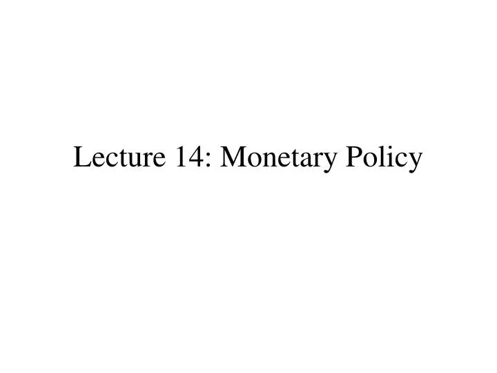 lecture 14 monetary policy n.