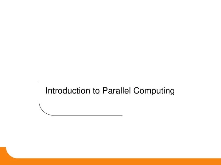 PPT - Introduction to Parallel Computing PowerPoint Presentation, free ...