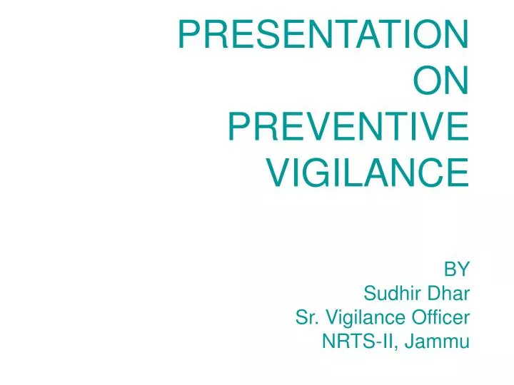 preventive vigilance Preventive vigilance seeks to prevent acts of corruption by reducing the incentive and opportunities for private gain by using corrupt means. preventive vigilance Preventive vigilance seeks to prevent acts of corruption by reducing the incentive and opportunities for private gain by using corrupt means.
