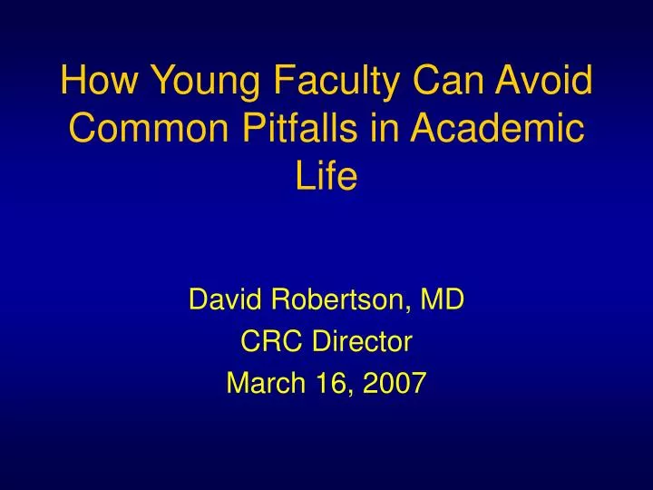 how young faculty can avoid common pitfalls in academic life n.