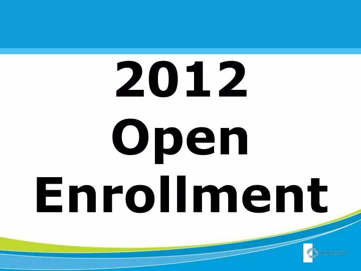 PPT 2012 Open Enrollment PowerPoint Presentation, free download ID