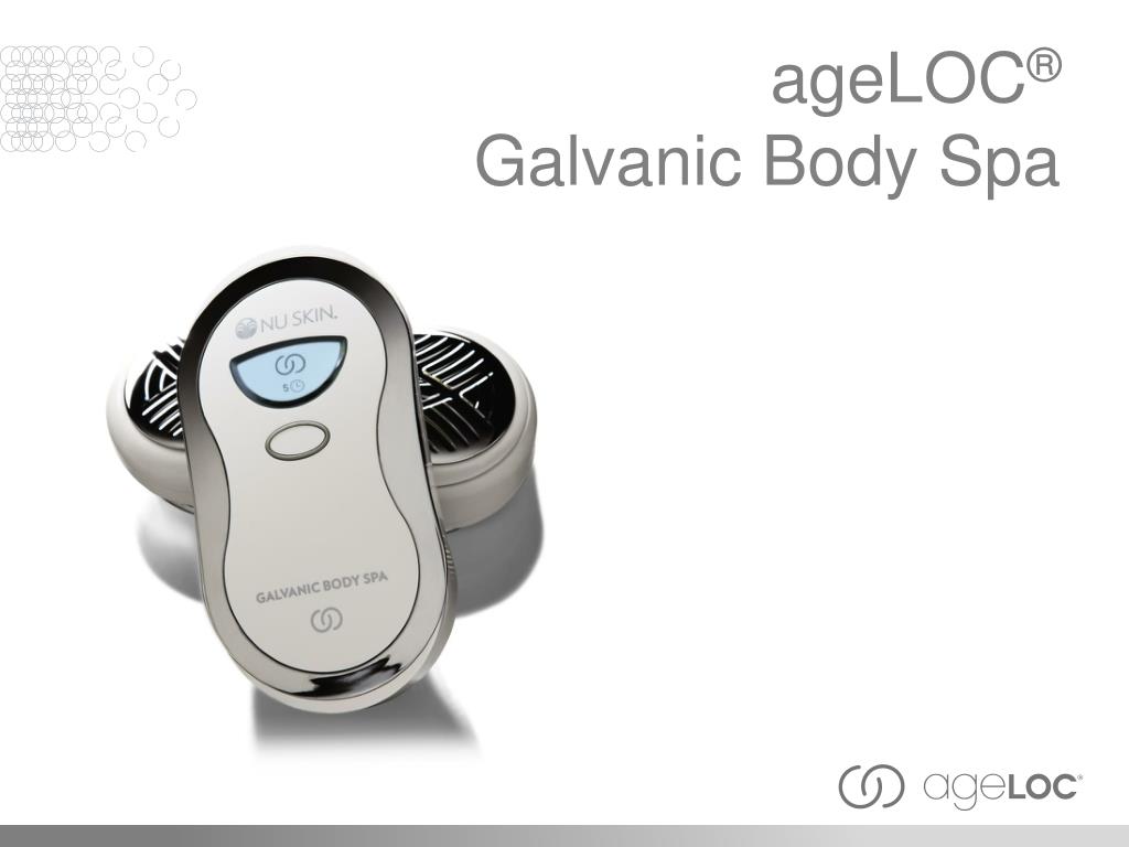 PPT - ageLOC ® Galvanic Body Spa PowerPoint Presentation, free download -  ID:575242